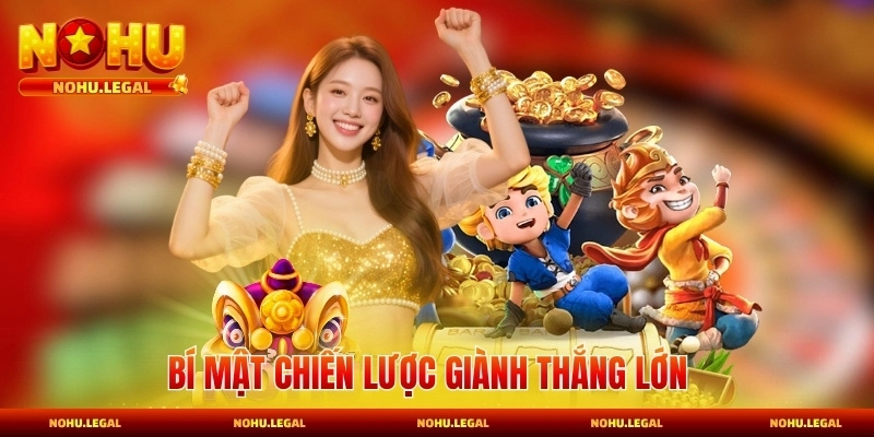 Bí mật chiến lược giành thắng lớn khi chơi nổ hũ đổi thưởng